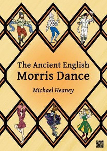 The Ancient English Morris Dance, Michael Heaney - Ebook - 9781803274720