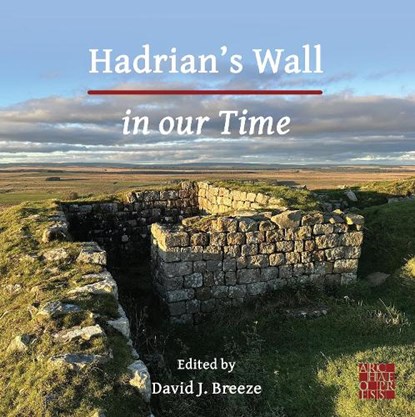 Hadrian's Wall in our Time, David J. Breeze - Paperback - 9781803277349