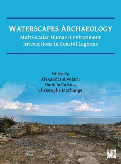 Waterscapes Archaeology, Alexandra (MSCA Postdoctoral researcher Bivolaru ; Daniela Cottica ; Christophe (Professor of Physical Geography Morhange - Paperback - 9781803279534