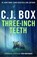 Three-Inch Teeth, C.J. Box - Paperback - 9781803284040