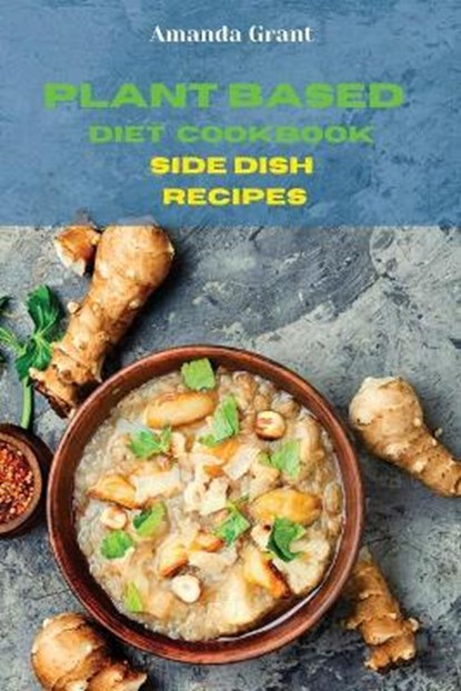 Plant Based Diet Cookbook Side Dish Recipes, GRANT,  Amanda - Paperback - 9781803300559