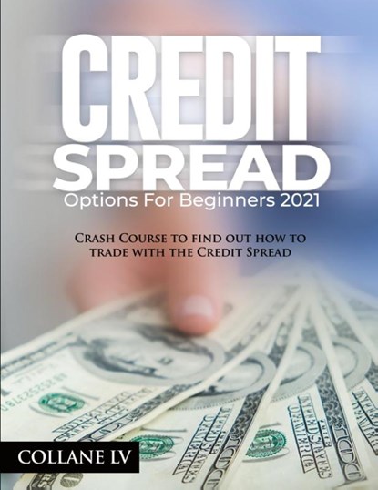 Credit Spread Options for Beginners 2021, Collane LV - Paperback - 9781803342511