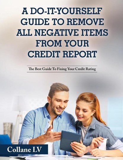 A Do-It-Yourself Guide To Remove All Negative Items From Your Credit Report, Collane LV - Paperback - 9781803342566