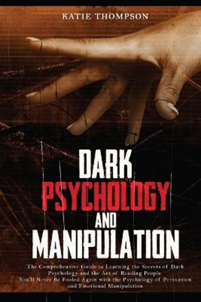 Dark Psychology and Manipulation, THOMPSON,  Katie - Paperback - 9781803354750
