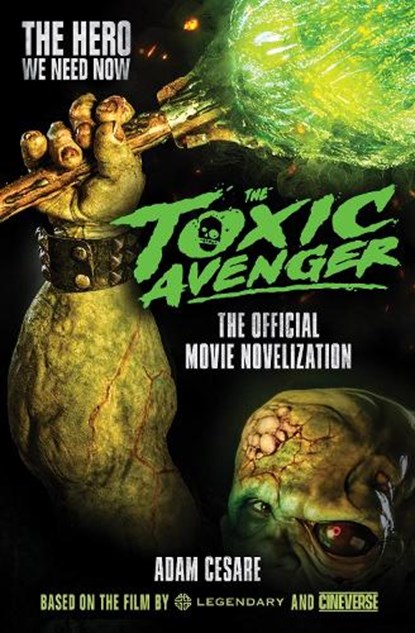 The Toxic Avenger - The Official Movie Novelisation, Adam Cesare - Paperback - 9781803360324