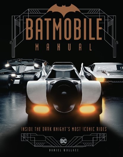 Batmobile Manual: Inside the Dark Knight's Most Iconic Rides, Daniel Wallace - Gebonden - 9781803360591