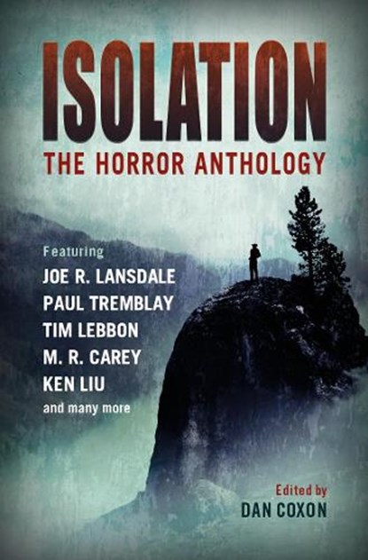 Isolation: The horror anthology, M.R. Carey ; Ken Liu ; Paul Tremblay ; Tim Lebbon - Paperback - 9781803360683