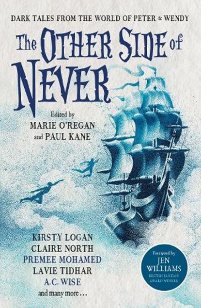 The Other Side of Never: Dark Tales from the World of Peter & Wendy, A.C. Wise ; Lavie Tidhar ; A. J. Elwood ; Muriel Gray - Paperback - 9781803361789