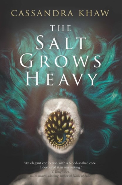 The Salt Grows Heavy, Cassandra Khaw - Gebonden Gebonden - 9781803363424
