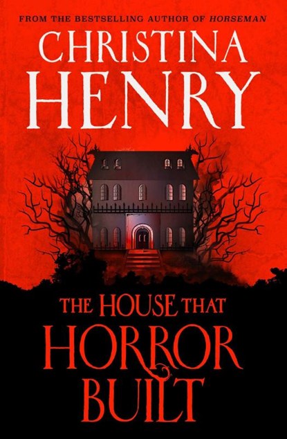 The House that Horror Built, Christina Henry - Paperback - 9781803364032