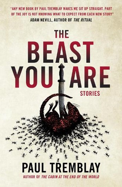 The Beast You Are: Stories, Paul Tremblay - Paperback - 9781803364278