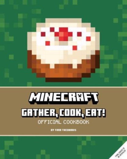 Minecraft: Gather, Cook, Eat! An Official Cookbook, Tara Theoharis - Gebonden Gebonden - 9781803364926