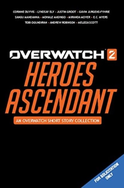 Overwatch 2: Heroes Ascendant: An Overwatch Story Collection, Corinne Duyvis ; Lyndsay Ely ; Justin Groot ; Gavin Jurgens-Fyhrie ; Sangu Mandanna ; Mohale Mashigo ; Miranda Moyer ; E C Myers ; Tobi Ogundiran ; Andrew Robinson - Gebonden - 9781803366159