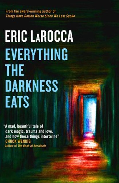 Everything the Darkness Eats, Eric LaRocca - Gebonden Gebonden - 9781803366395