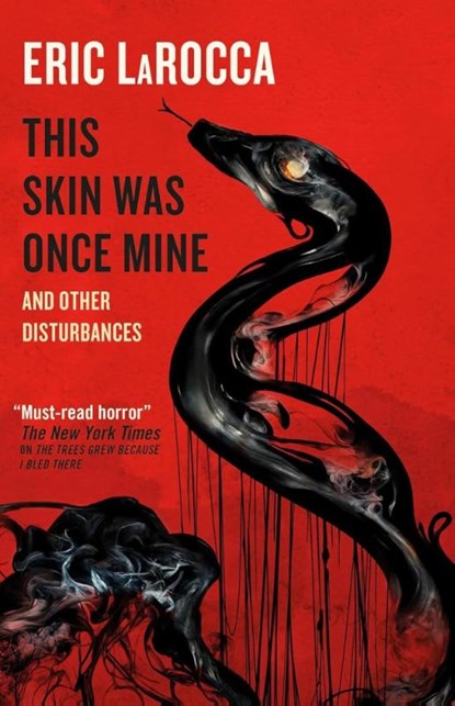 This Skin Was Once Mine and Other Disturbances, Eric LaRocca - Paperback - 9781803366661