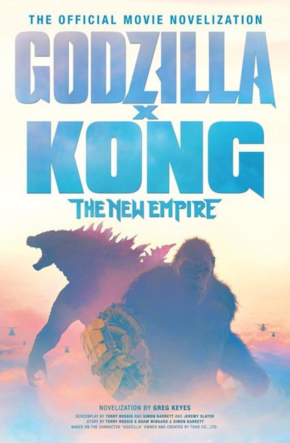 Godzilla x Kong: The New Empire - The Official Movie Novelization, Greg Keyes - Paperback - 9781803368108
