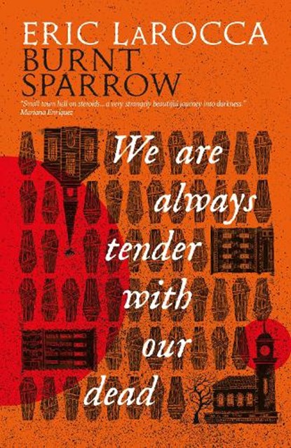 Burnt Sparrow - We Are Always Tender with Our Dead, Eric LaRocca - Gebonden - 9781803368672