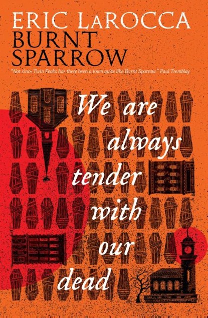 Burnt Sparrow - We Are Always Tender with Our Dead, Eric LaRocca - Gebonden - 9781803368672