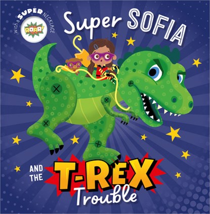 Super Sofia and the T. Rex Trouble!, Tim Bugbird - Gebonden - 9781803377346