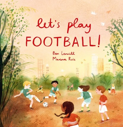 Let's Play Football!, Ben Lerwill - Paperback - 9781803380384