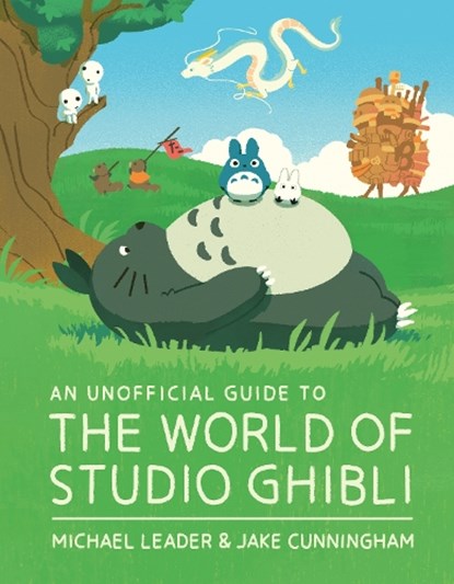 An Unofficial Guide to the World of Studio Ghibli, Michael Leader ; Jake Cunningham - Gebonden Gebonden - 9781803381220