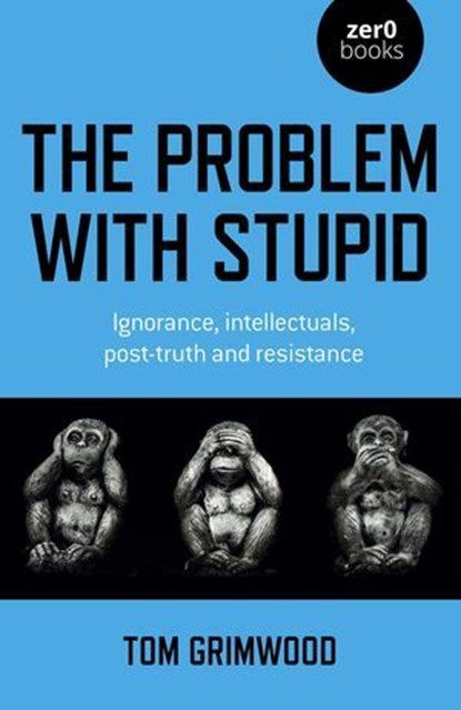 The Problem with Stupid, Tom Grimwood - Ebook - 9781803410777