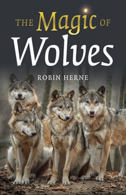 The Magic of Wolves, Robin Herne - Paperback - 9781803411064