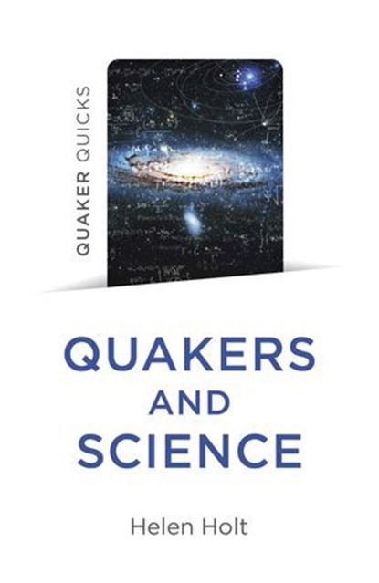 Quaker Quicks - Quakers and Science, Helen Holt - Ebook - 9781803411408