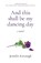 And this shall be my dancing day, Jennifer Kavanagh - Paperback - 9781803412450