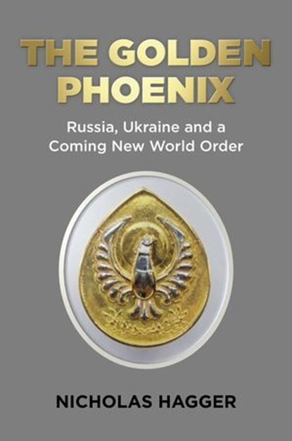 The Golden Phoenix, Nicholas Hagger - Ebook - 9781803412764