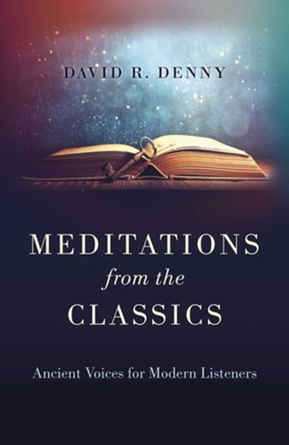 Meditations from the Classics, David R. Denny - Ebook - 9781803412986