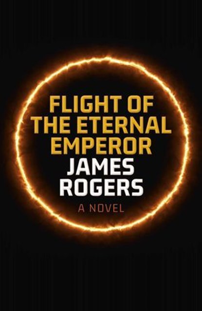 Flight of the Eternal Emperor, James Rogers - Ebook - 9781803413204