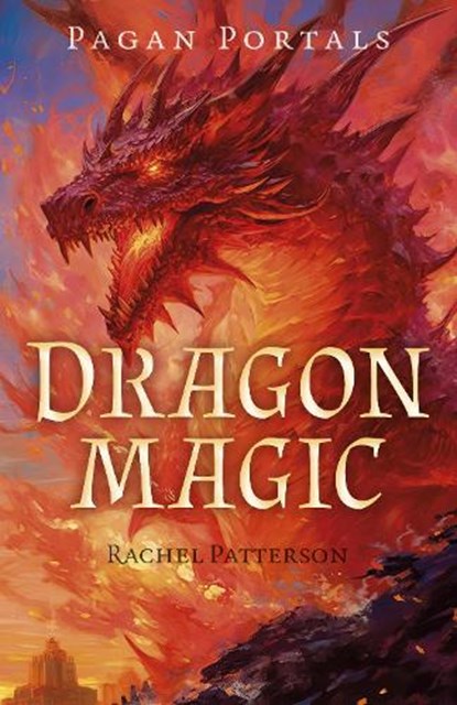 Pagan Portals - Dragon Magic, Rachel Patterson - Paperback - 9781803414447