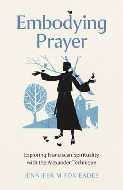 Embodying Prayer, Jennifer M. Fox Eades - Ebook - 9781803415017