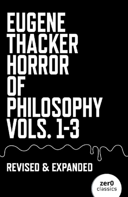 Horror of Philosophy, Eugene Thacker - Paperback - 9781803415901