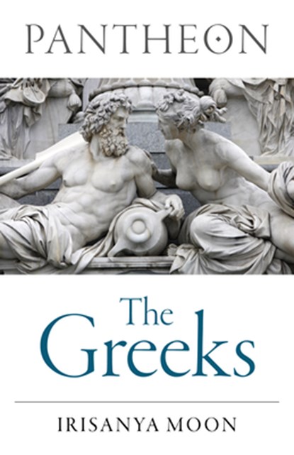 Pantheon: The Greeks, Irisanya Moon - Paperback - 9781803416519