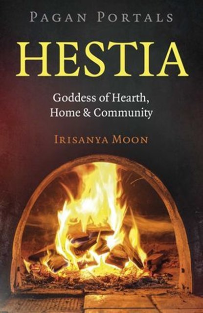 Pagan Portals - Hestia, Irisanya Moon - Ebook - 9781803417165