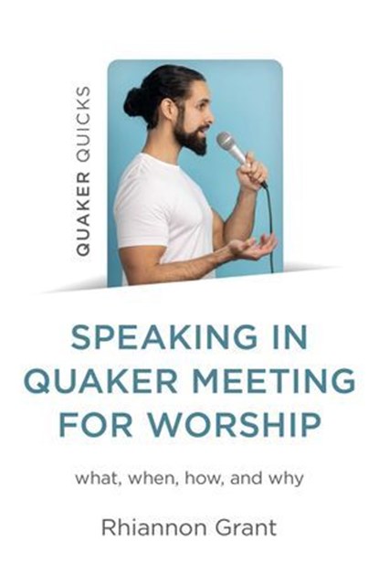 Speaking in Quaker Meeting for Worship, Rhiannon Grant - Ebook - 9781803418155