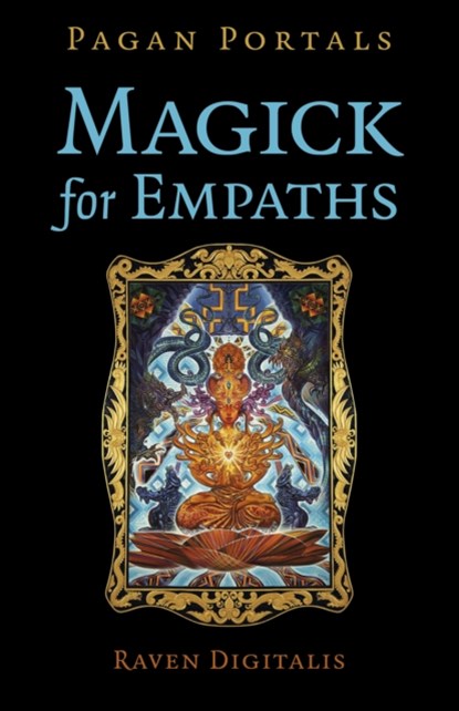 Pagan Portals - Magick for Empaths, Raven Digitalis - Paperback - 9781803418414