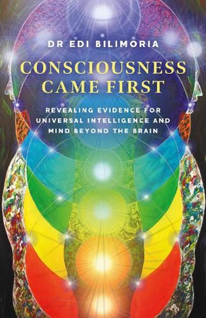 Consciousness Came First, Dr Edi Bilimoria - Paperback - 9781803419732