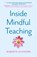 Inside Mindful Teaching, Roberta Schnorr - Paperback - 9781803419954