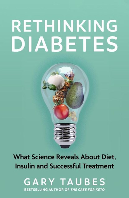 Rethinking Diabetes, Gary Taubes - Paperback - 9781803510699