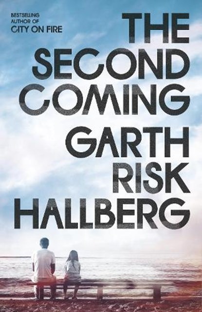 The Second Coming, Garth Risk Hallberg - Gebonden - 9781803511078