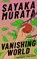 Vanishing World, Sayaka Murata - Gebonden - 9781803511177