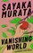 Vanishing World, Sayaka Murata - Paperback - 9781803511207