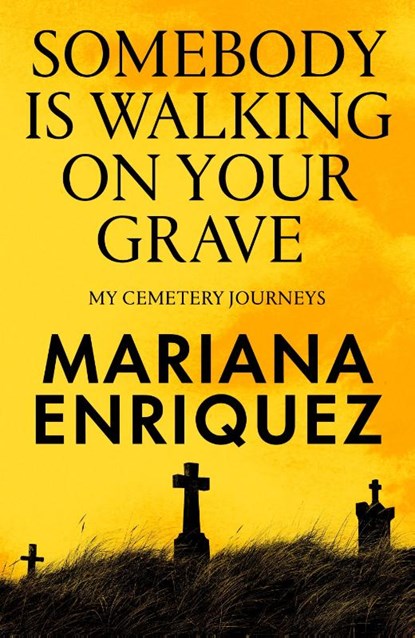 Somebody Is Walking on Your Grave, Mariana Enriquez - Gebonden - 9781803511290