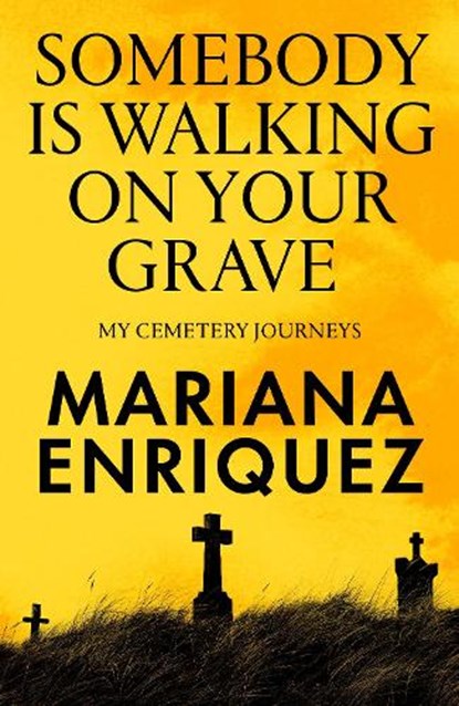 Somebody Is Walking on Your Grave, Mariana Enriquez - Gebonden - 9781803511290