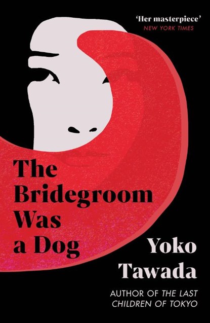 The Bridegroom Was a Dog, Yoko Tawada - Paperback - 9781803511337