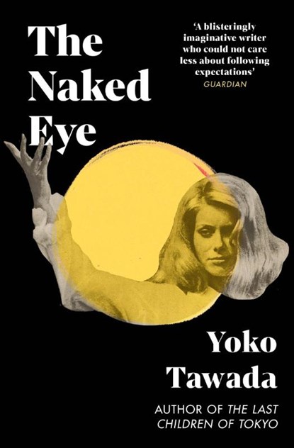 The Naked Eye, Yoko Tawada - Paperback - 9781803511726