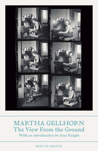 The View From the Ground, Martha Gellhorn - Paperback - 9781803513058